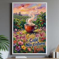 Quadro Decorativo Toma Café Eu Vô Churrasco Sala Cozinha