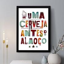 Quadro Decorativo Uma Cerveja Antes do Almoço 24x18cm - com vidro