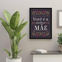 Quadro Decorativo Você É A Melhor Mãe Moldura Preta 24X18Cm