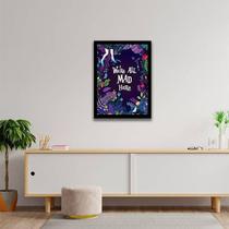 Quadro Decorativo We'Re All Mad Here 34x23cm Quadro Decorativo We'Re All Mad Here 34x23cm