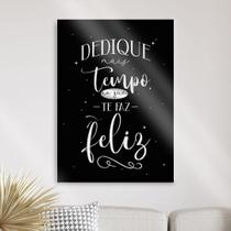 Quadro Dedique Tempo Ao Que Te F Feliz 33X24Cm - Com Vidro