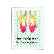 Quadro Deixe O Calçado E A Tristeza Pra Fora 24X18Cm