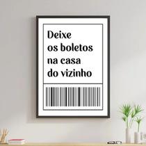 Quadro Deixe Os Boletos No Vizinho 45x34cm - com vidro