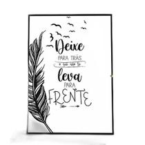 Quadro Deixe Pra Trás O Que Não Te Leva Pra Frente 45X34Cm