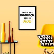 Quadro Desculpa A Bagunça, Aqui Se Vive 24X18 Vidro Preta