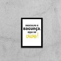 Quadro Desculpa a Bagunça, Aqui Se Vive 24x18cm - com vidro