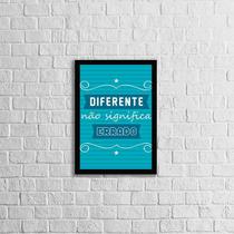 Quadro Diferente Não Significa Errado 45x34cm - com vidro