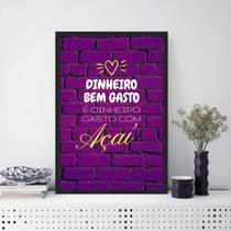 Quadro Dinheiro Bem Gasto É Dinheiro Com Açaí 33X24Cm Preta