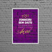 Quadro Dinheiro Bem Gasto É Dinheiro Com Açaí 33x24cm Quadro Dinheiro Bem Gasto É Dinheiro Com Açaí 33x24cm