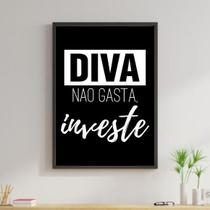 Quadro Diva Não Gasta, Investe 60X40Cm Moldura Preta