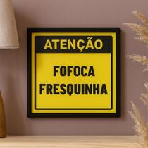 Quadro Divertido Fofoca Fresquinha- 33x33cm