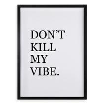 Quadro Don'T Kill My Vibe 33X24Cm - Com Vidro