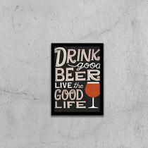 Quadro Drink Good Beer, Live Good Life 24X18Cm Quadro Drink Good Beer, Live Good Life 24X18Cm