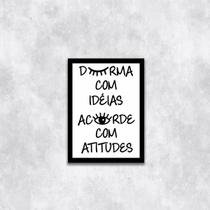 Quadro Durma Com Ideias, Acorde Com Atitudes 24x18cm - com vidro