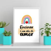 Quadro Ensinar É Um Ato De Amor 45x34cm - com vidro