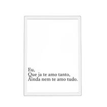 Quadro Eu Que Já Te Amo Tanto 33X24Cm - Com Vidro Quadro Eu Que Já Te Amo Tanto 33X24Cm - Com Vidro