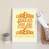 Quadro Exagerado Jogado Ao Teus Pés 33x24cm - com vidro Quadro Exagerado Jogado Ao Teus Pés 33x24cm - com vidro