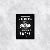Quadro Faça Aquilo Que Pensa Não Ser Capaz 24x18cm Quadro Faça Aquilo Que Pensa Não Ser Capaz 24x18cm