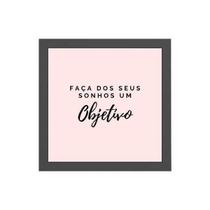 Quadro Faça Dos Seus Sonhos Um Objetivo 20X20Cm Quadro Faça Dos Seus Sonhos Um Objetivo 20X20Cm