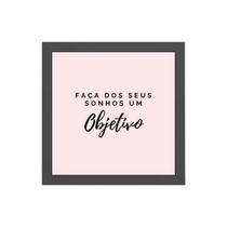 Quadro Faça Dos Seus Sonhos Um Objetivo 20x20cm Quadro Faça Dos Seus Sonhos Um Objetivo 20x20cm