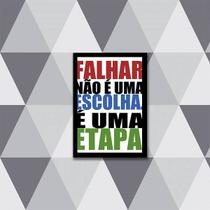 Quadro Falhar Não é Uma Escolha. É Uma Etapa 24x18cm - com vidro Quadro Falhar Não é Uma Escolha. É Uma Etapa 24x18cm - com vidro