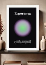 Quadro Fé/Esperança/Positividade com Vidro e Moldura Branca Tamanho:21cm x 30cm (A4)