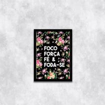 Quadro Foco, Força, Fé e Foda-se 24x18cm - com vidro