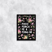 Quadro Foco, Força, Fé e Foda-se 45x34cm - com vidro