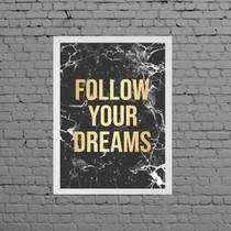 Quadro Follow Your Dreams Mármore 45x34cm - com vidro Quadro Follow Your Dreams Mármore 45x34cm - com vidro