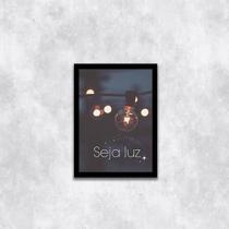 Quadro Fotografia Seja Luz 24x18cm Quadro Fotografia Seja Luz 24x18cm
