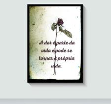 Quadro Frase "A dor é parte da vida" Tema Luto com Moldura E Acetato Tamanho A3