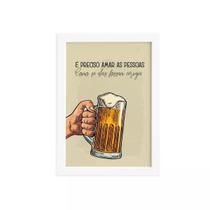 Quadro Frase Amar como Cerveja Moldura Branca 22x32cm