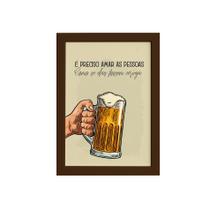 Quadro Frase Amar como Cerveja Moldura Marrom 22x32cm