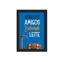 Quadro Frase Amigos Bebendo Moldura Preta 22x32cm