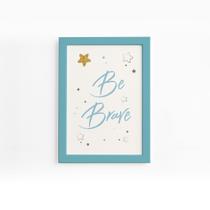 Quadro Frase Be Brave Azul e Estrela Moldura Azul 22x32cm Quadro Frase Be Brave Azul e Estrela Moldura Azul 22x32cm