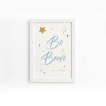 Quadro Frase Be Brave Azul e Estrela Moldura Branca 22x32cm Quadro Frase Be Brave Azul e Estrela Moldura Branca 22x32cm