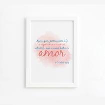 Quadro Frase Bíblica 1 Corintios 13:13 Moldura Branca 22x32 Quadro Frase Bíblica 1 Corintios 13:13 Moldura Branca 22x32