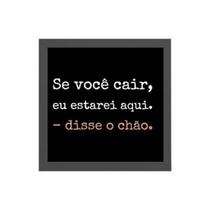 Quadro Frase Chão Se Você Cair Estarei Aqui 20x20cm Quadro Frase Chão Se Você Cair Estarei Aqui 20x20cm