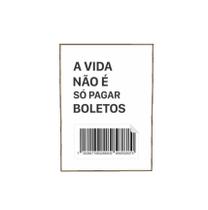 Quadro Frase Divertida Pagar Boletos 43x30 Filete Marfim - Casa do Arquiteto