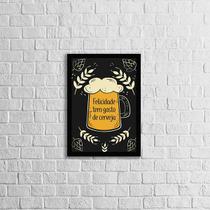 Quadro Frase Felicidade Tem Gosto de Cerveja 33x24cm - com vidro Quadro Frase Felicidade Tem Gosto de Cerveja 33x24cm - com vidro