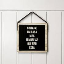 Quadro Frase Irônica Sinta-se em Casa