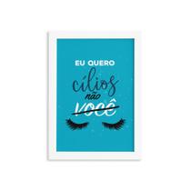Quadro Frase Maquiagem Quero Cílios Moldura Branca 33x43cm
