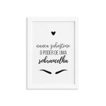 Quadro Frase Maquiagem Sobrancelha Moldura Branca 22x32cm