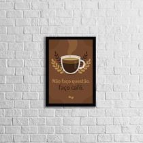 Quadro Frase Não Faço Questão, Faço Café 45x34cm - com vidro