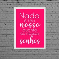 Quadro Frase Nossos Sonhos Pink 45x34cm Quadro Frase Nossos Sonhos Pink 45x34cm