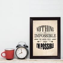 Quadro Frase Nothing is impossible 22x32cm Moldura Preta