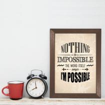 Quadro Frase Nothing is impossible 33x43cm Moldura Marrom