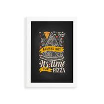 Quadro Frase Pizza It's Time for Moldura Branca 33x43cm Quadro Frase Pizza It's Time for Moldura Branca 33x43cm