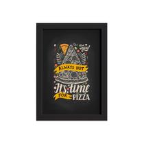 Quadro Frase Pizza It's Time for Moldura Preta 22x32cm Quadro Frase Pizza It's Time for Moldura Preta 22x32cm