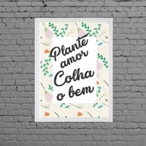 Quadro Frase Plante Amor Colha O Bem 24x18cm - com vidro